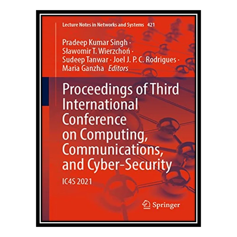 کتاب Proceedings of Third International Conference on Computing, Communications, and Cyber-Security: IC4S 2021 اثر جمعی از نویسندگان انتشارات مؤلفین طلایی