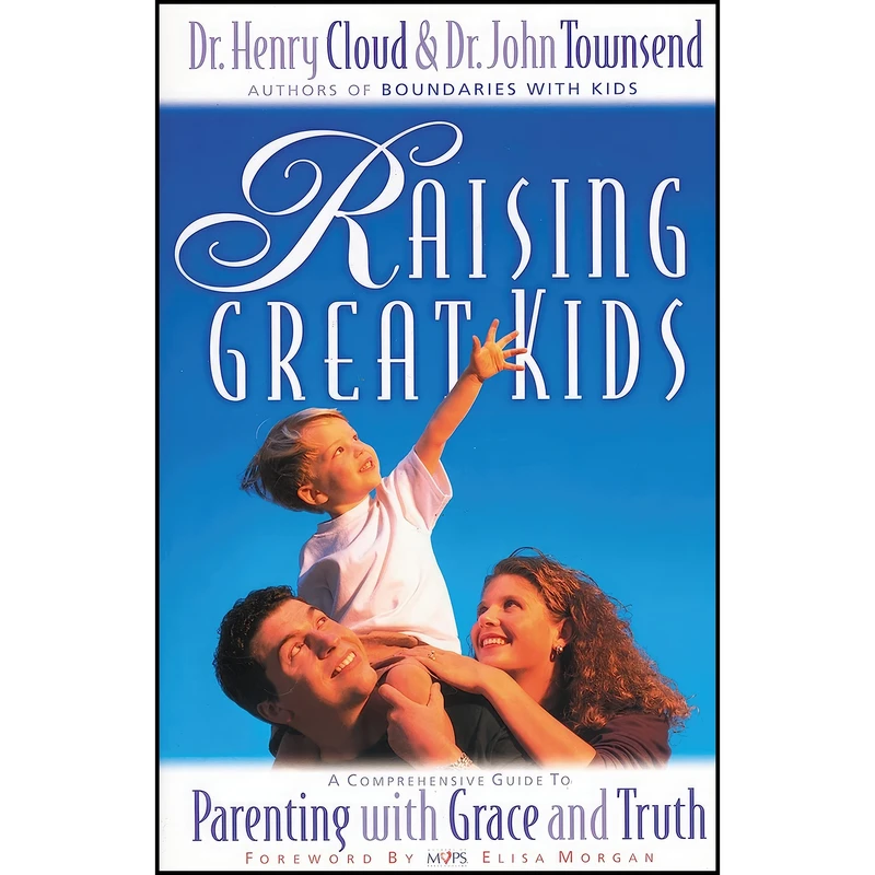 کتاب Raising Great Kids اثر Henry Cloud and John Townsend and Elisa Morgan انتشارات Zondervan