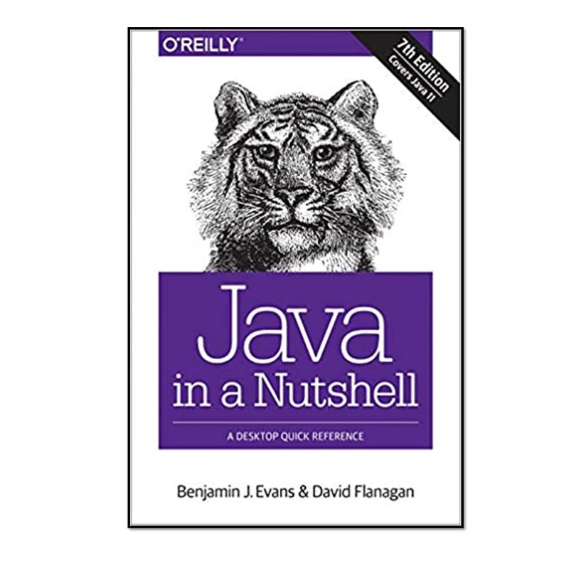 کتاب Java in a Nutshell: A Desktop Quick Reference 7th Edition اثر Benjamin J. Evans and David Flanagan انتشارات مؤلفین طلایی 
