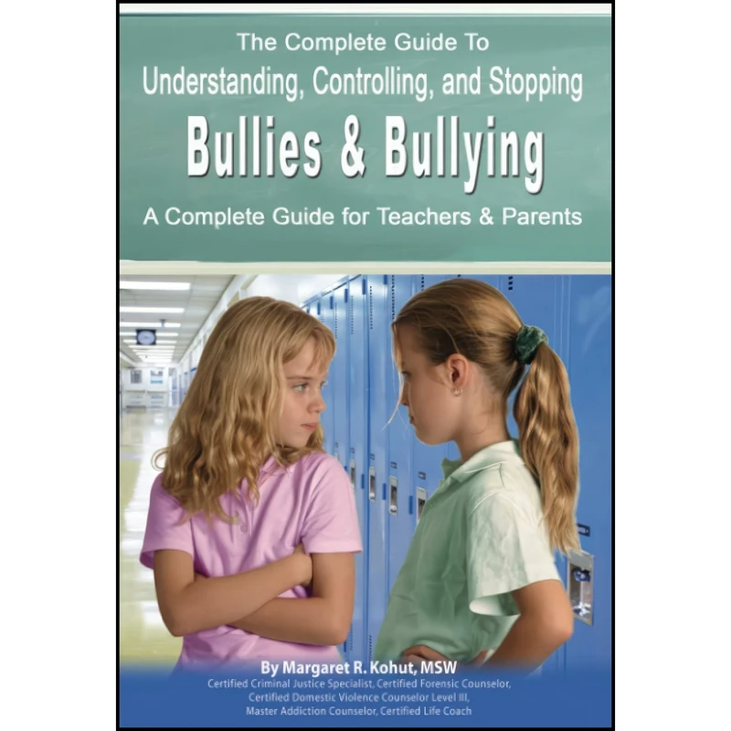 کتاب The Complete Guide to Understanding Controlling and Stopping Bullies & bullying A Complete Guide for Teachers & Parents اثر Margaret R. Kohut انتشارات Atlantic Publishing Group