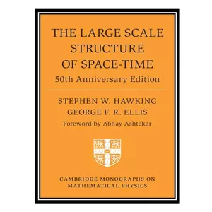 کتاب The Large Scale Structure of Space-Time: 50th Anniversary Edition اثر Stephen W Hawking AND George F R Ellis انتشارات مؤلفین طلایی