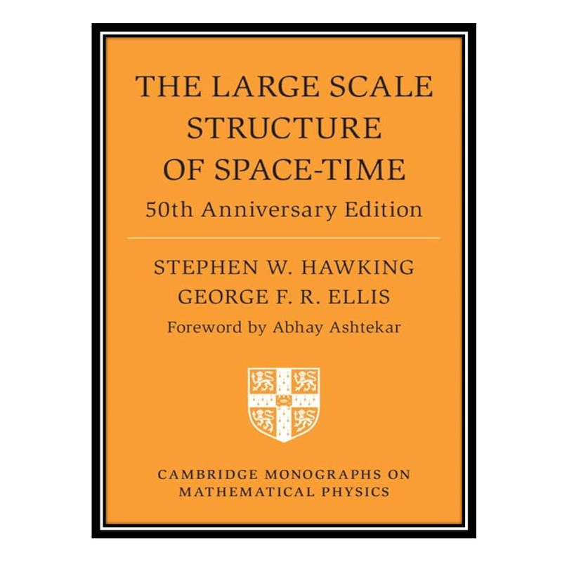 کتاب The Large Scale Structure of Space-Time: 50th Anniversary Edition اثر Stephen W Hawking AND George F R Ellis انتشارات مؤلفین طلایی