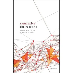 کتاب Semantics for Reasons اثر Bryan R. Weaver and Kevin Scharp انتشارات Oxford University Press