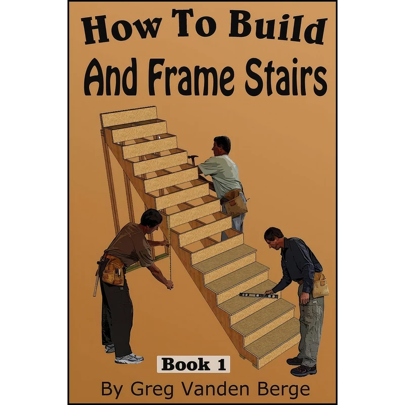 کتاب How To Frame And Build Stairs  اثر Greg Vanden Berge انتشارات تازه ها