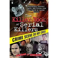 کتاب The Killer Book of Serial Killers اثر Tom Philbin and Michael Philbin انتشارات Sourcebooks