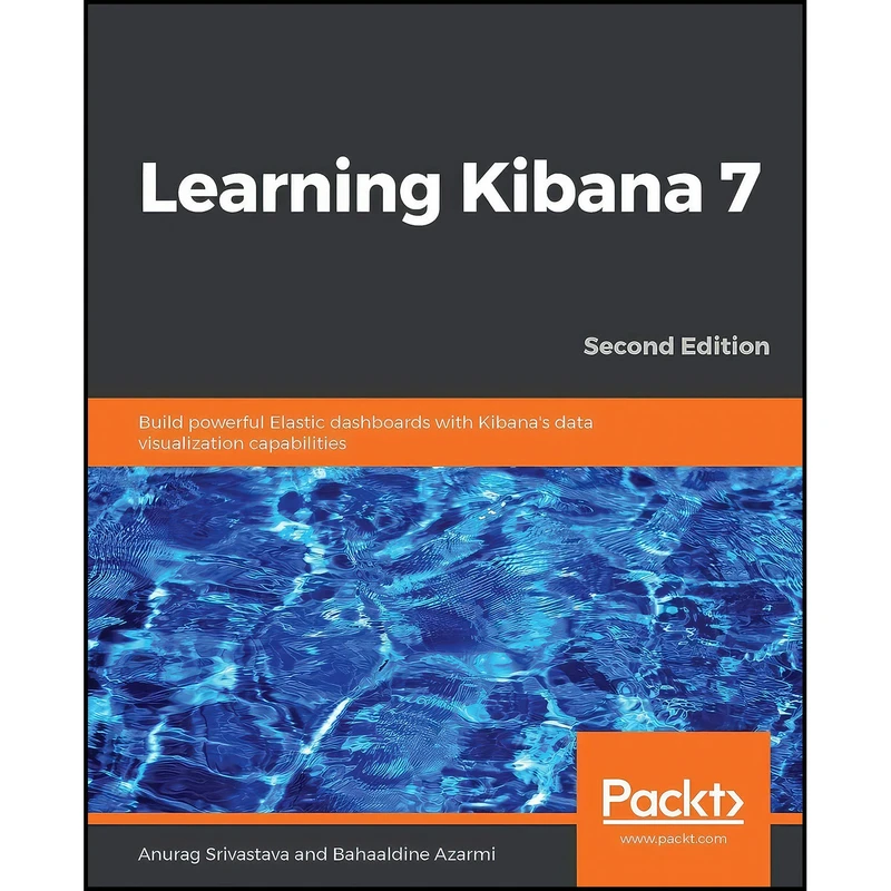 کتاب Learning Kibana 7 اثر جمعي از نويسندگان انتشارات Packt Publishing