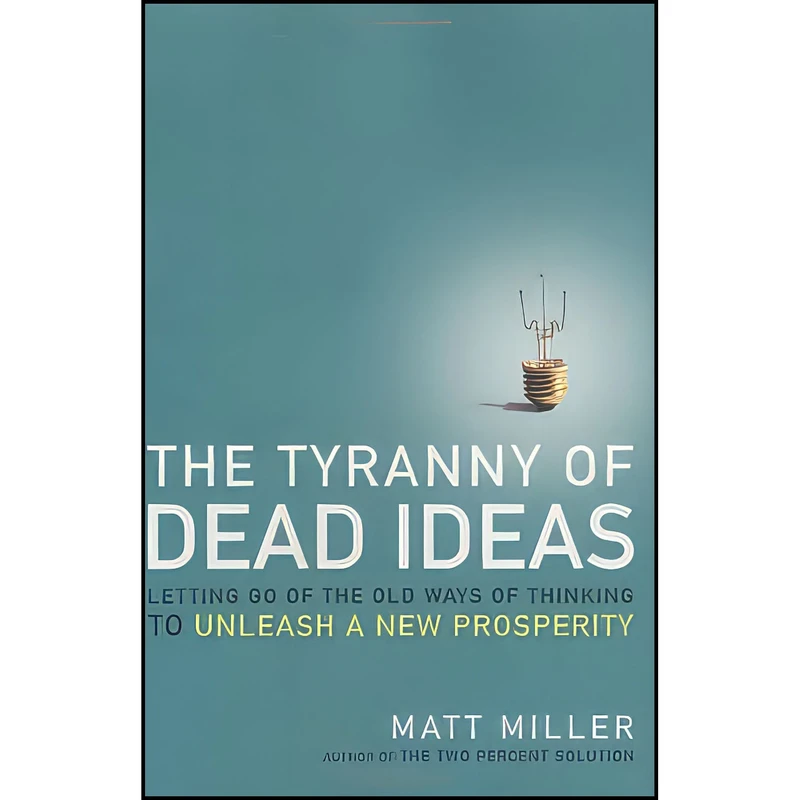 کتاب The Tyranny of Dead Ideas اثر Matt Miller انتشارات Times Books