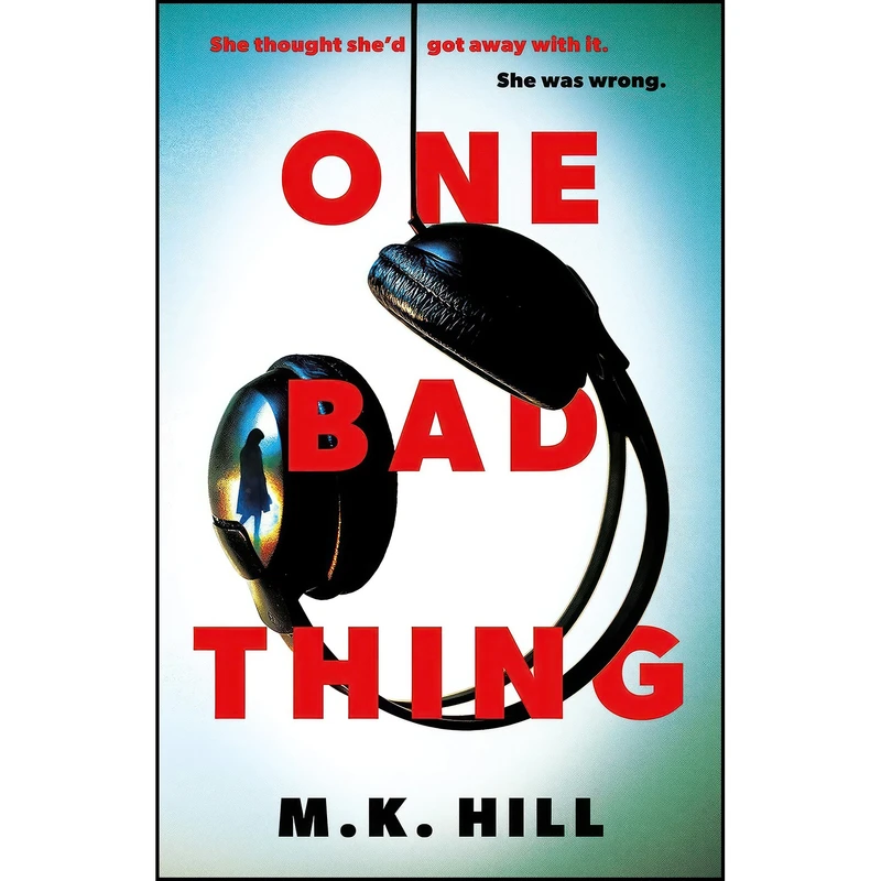 کتاب One Bad Thing اثر M.K. Hill انتشارات Head of Zeus