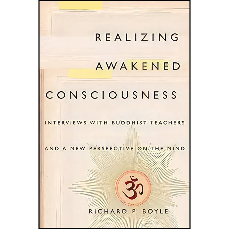 کتاب Realizing Awakened Consciousness اثر Richard P. Boyle انتشارات Columbia University Press