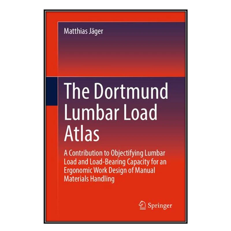  کتاب The Dortmund Lumbar Load Atlas اثر 	Matthias Jäger انتشارات مؤلفين طلايي