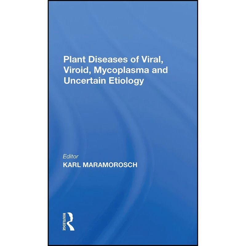 کتاب Plant Diseases Of Viral, Viroid, Mycoplasma And Uncertain Etiology اثر Karl Maramorosch انتشارات CRC Press