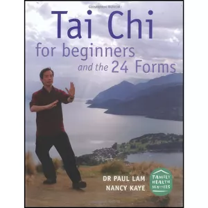 کتاب Tai Chi for Beginners and the 24 Forms اثر Dr. Paul Lam انتشارات Tai Chi Productions