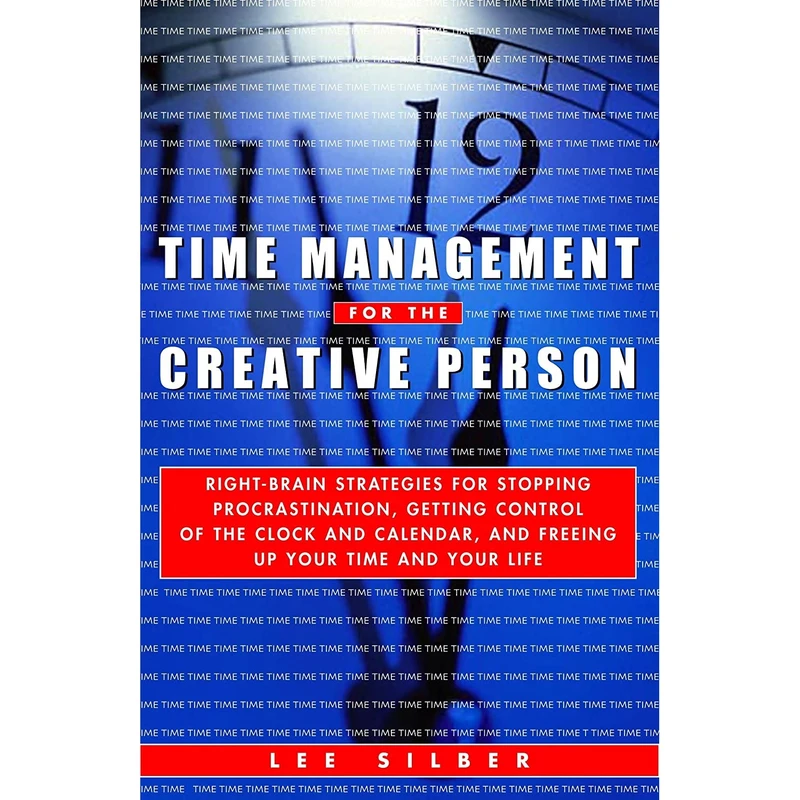 کتاب Time Management for the Creative Person اثر Lee T. Silber انتشارات Currency