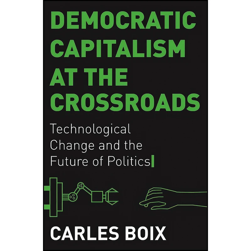 کتاب Democratic Capitalism at the Crossroads اثر Carles Boix انتشارات Princeton University Press