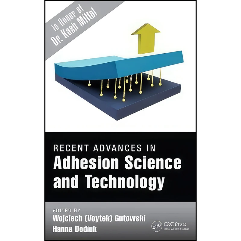 کتاب Recent Advances in Adhesion Science and Technology in Honor of Dr. Kash Mittal اثر جمعي از نويسندگان انتشارات CRC Press