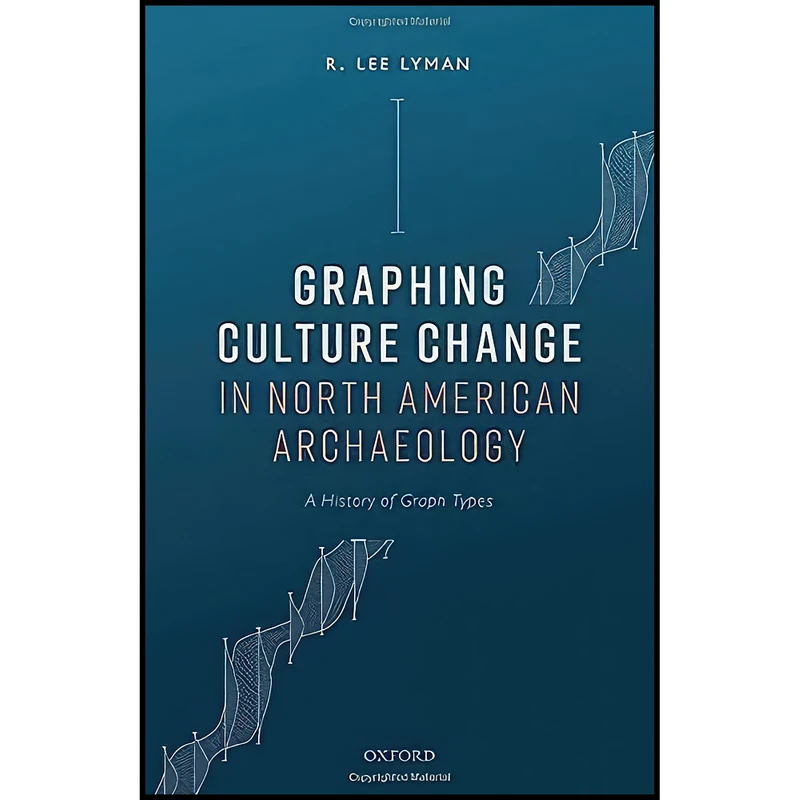 کتاب Graphing Culture Change in North American Archaeology اثر R. Lee Lyman انتشارات Oxford University Press