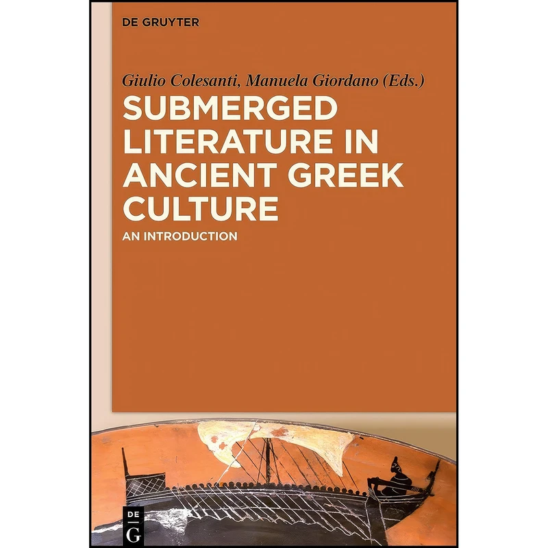کتاب Submerged Literature in Ancient Greek Culture اثر Giulio Maria Colesanti Broggiato انتشارات Walter de Gruyter