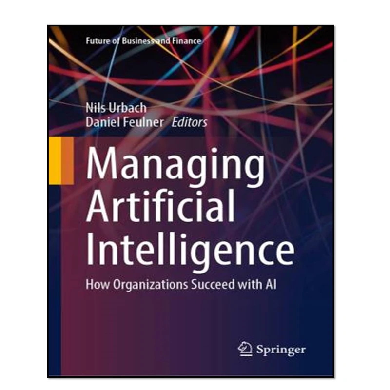 کتاب Managing Artificial Intelligence: اثر Nils Urbach and Daniel Feulner انتشارات آوای مؤلف