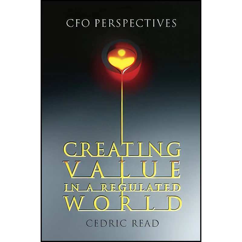 کتاب Creating Value in a Regulated World اثر Cedric Read انتشارات Wiley