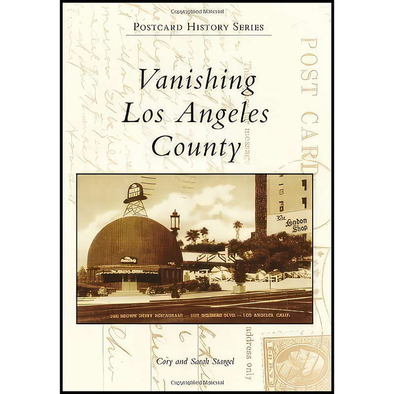 کتاب Vanishing Los Angeles County  اثر Cory Stargel and Sarah Stargel انتشارات Arcadia Publishing