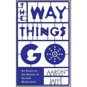 کتاب The Way Things Go اثر Aaron Jaffe انتشارات Univ Of Minnesota Press