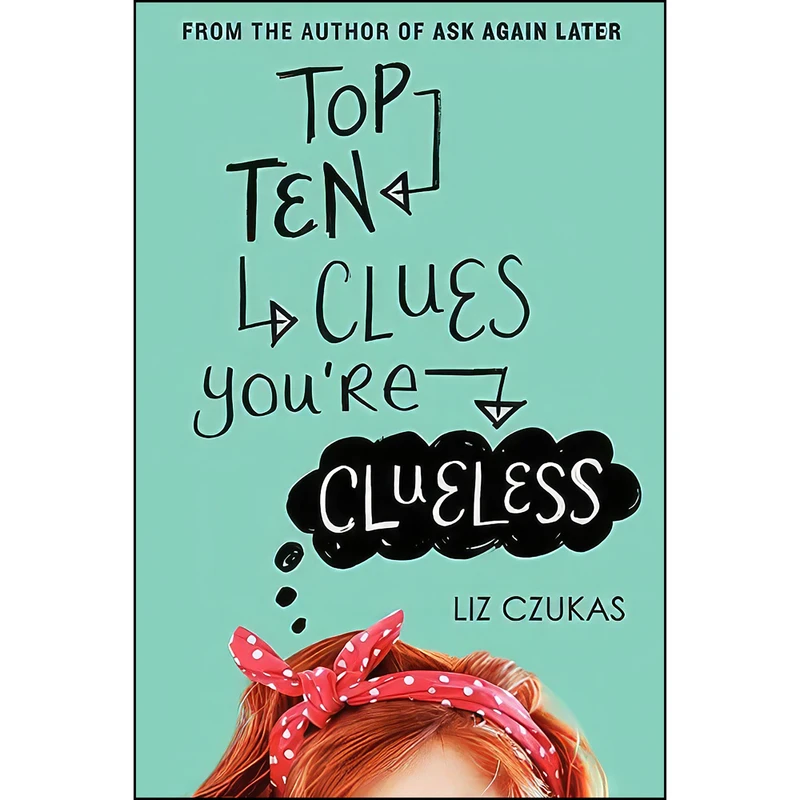 کتاب Top Ten Clues Youre Clueless اثر Liz Czukas انتشارات HarperTeen