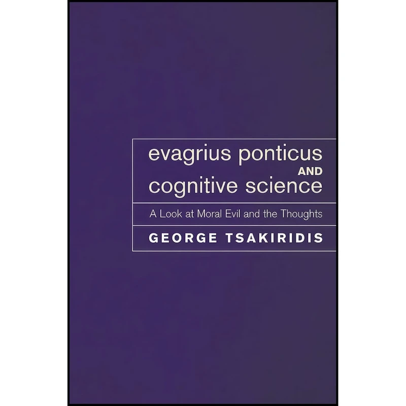 کتاب Evagrius Ponticus and Cognitive Science اثر George Tsakiridis انتشارات Pickwick Publications