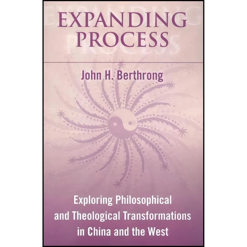 کتاب Expanding Process اثر John H. Berthrong انتشارات State University of New York Press