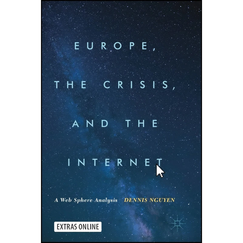 کتاب Europe, the Crisis, and the Internet اثر Dennis Nguyen انتشارات Palgrave Macmillan