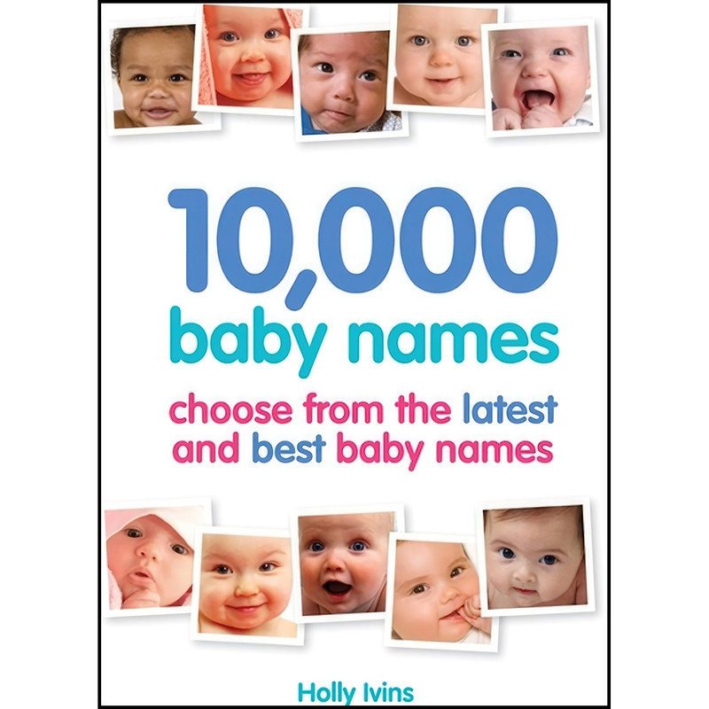 کتاب 10,000 Baby Names اثر Holly Ivins and Holly Ivins انتشارات White Ladder