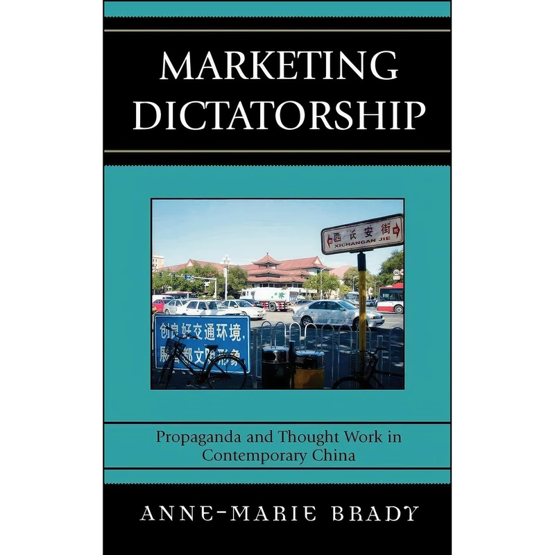 کتاب Marketing Dictatorship اثر Anne-Marie Brady انتشارات Rowman & Littlefield Publishers