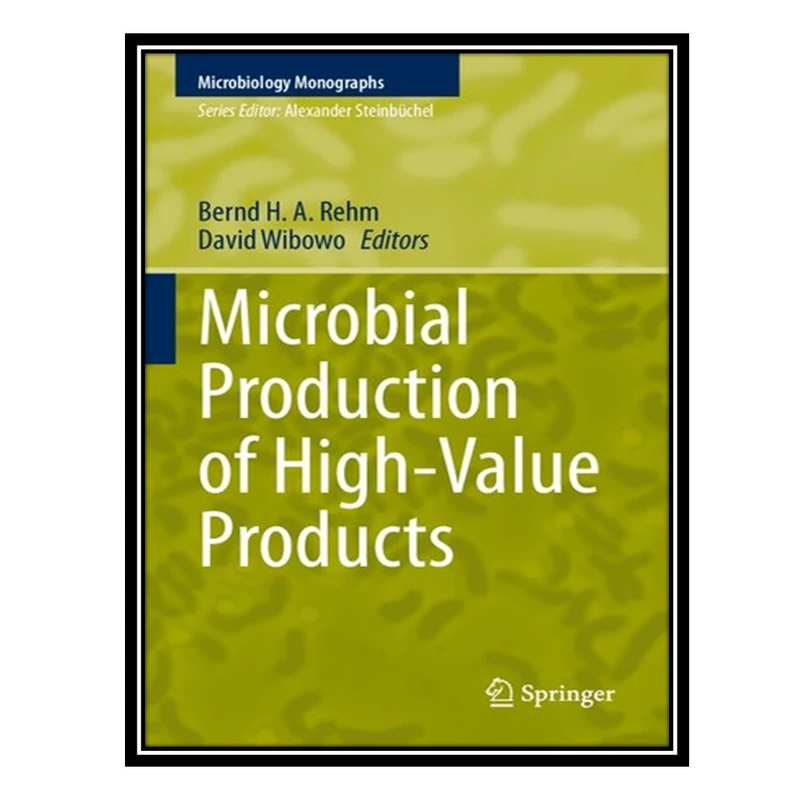 کتاب Microbial Production of High-Value Products اثر Bernd H A Rehm AND David Wibowo انتشارات مؤلفین طلایی