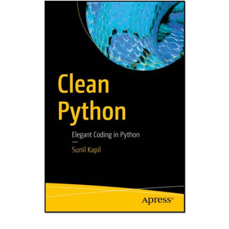 کتاب Clean Python: elegant coding in Python اثر Kapil Sunil انتشارات مؤلفین طلایی