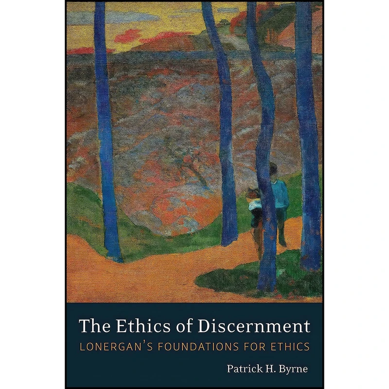 کتاب The Ethics of Discernment اثر Patrick H. Byrne انتشارات University of Toronto Press