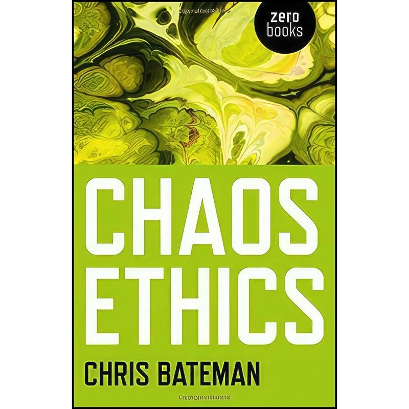 کتاب Chaos Ethics اثر Chris Bateman انتشارات Zero Books
