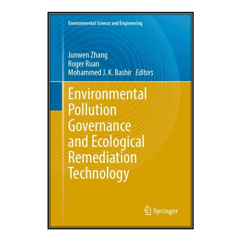 کتاب Environmental Pollution Governance and Ecological Remediation Technology اثر  جمعي از نويسندگان انتشارات مؤلفين طلايي