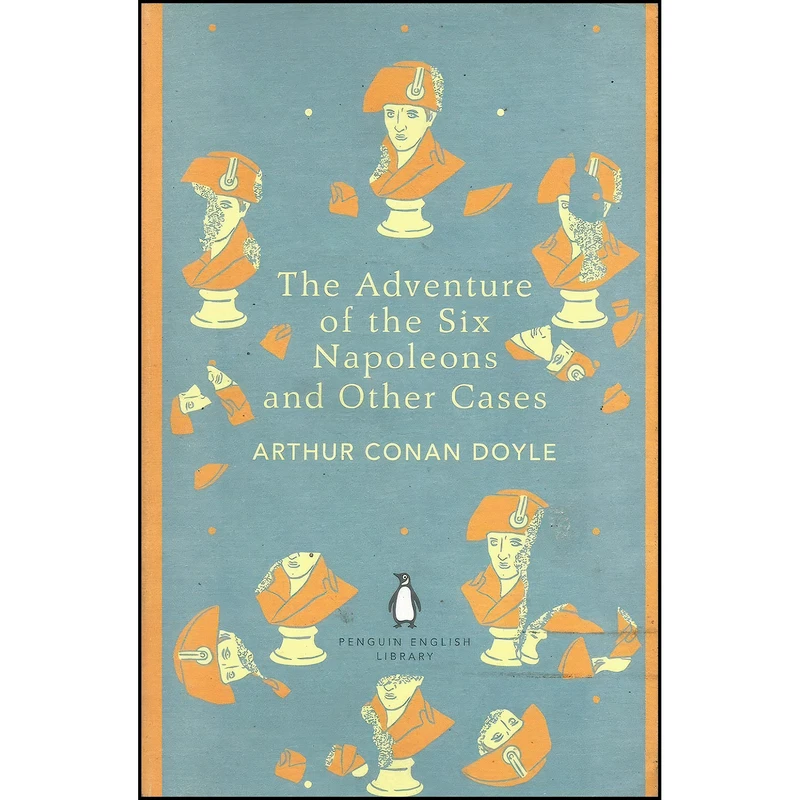 کتاب The Adventure of the Six Napoleons and Other Cases اثر Arthur Conan Doyle انتشارات Penguin Classics