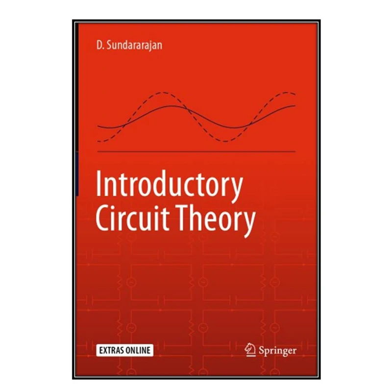   کتاب  Introductory Circuit Theory اثر D. Sundararajan انتشارات مؤلفين طلايي