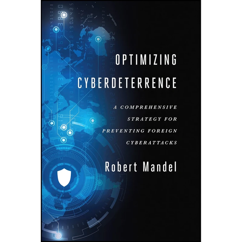 کتاب Optimizing Cyberdeterrence اثر Robert Mandel انتشارات Georgetown University Press