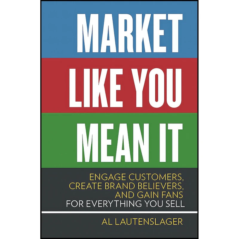 کتاب Market Like You Mean It اثر Al Lautenslager انتشارات Entrepreneur Press