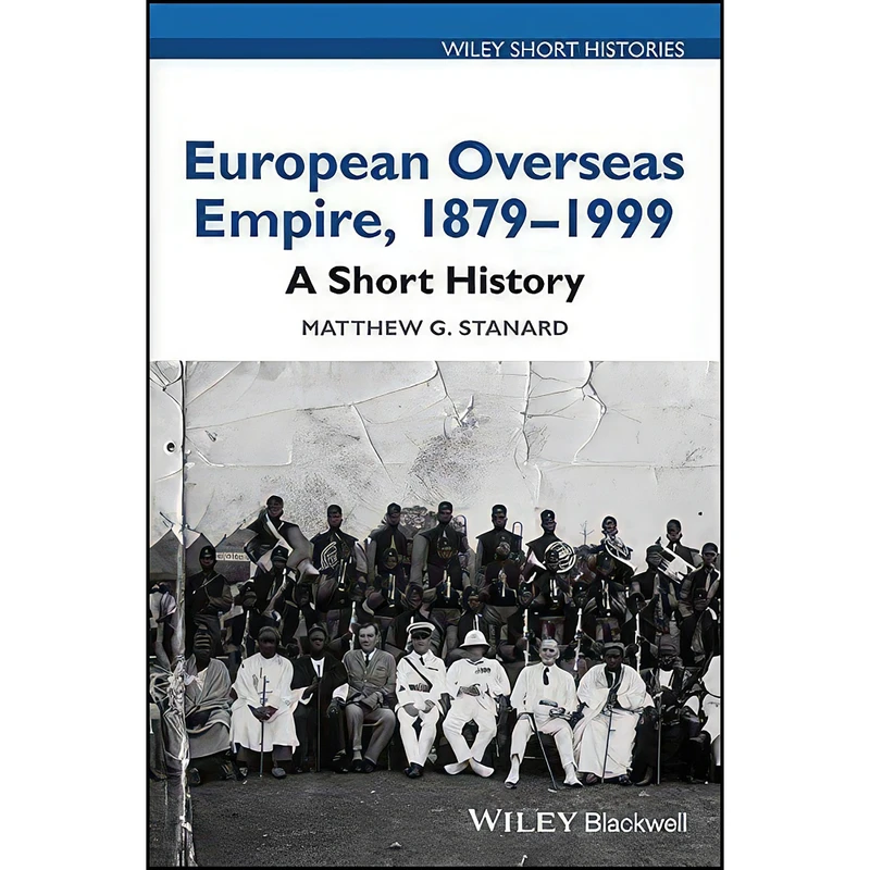 کتاب European Overseas Empire, 1879 - 1999 اثر Matthew G. Stanard انتشارات Wiley-Blackwell