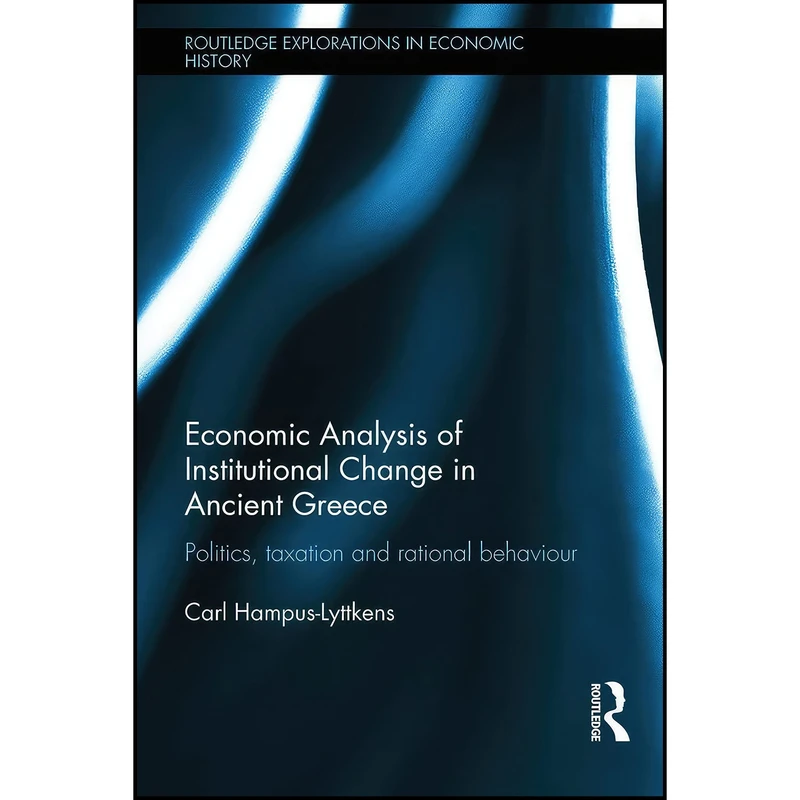 کتاب Economic Analysis of Institutional Change in Ancient Greece اثر Carl Hampus-Lyttkens انتشارات Routledge
