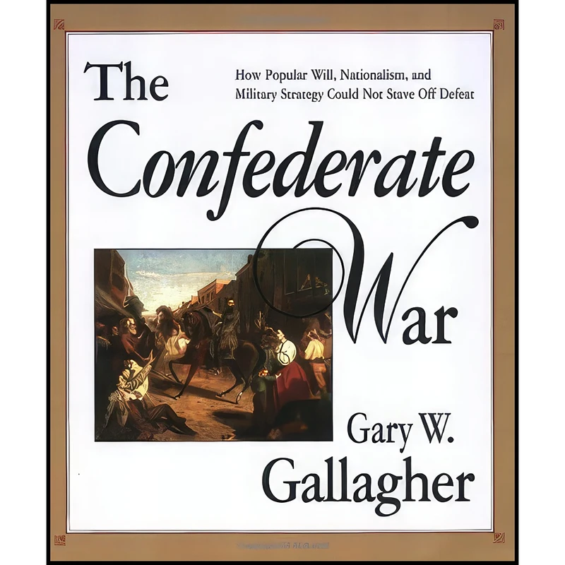 کتاب The Confederate War اثر Gary W. Gallagher انتشارات Harvard University Press