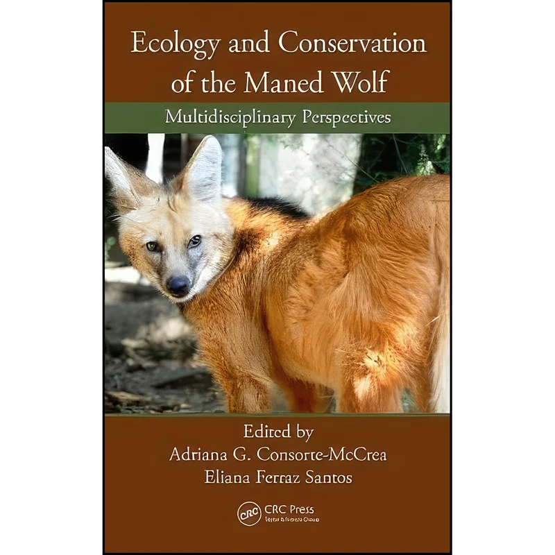 کتاب Ecology and Conservation of the Maned Wolf اثر جمعي از نويسندگان انتشارات CRC Press