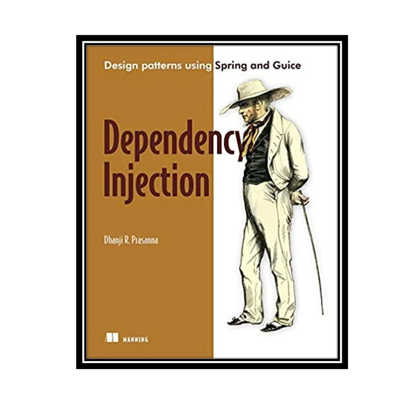 کتاب Dependency Injection1st Edition اثر Dhanji R. Prasanna انتشارات مؤلفین طلایی