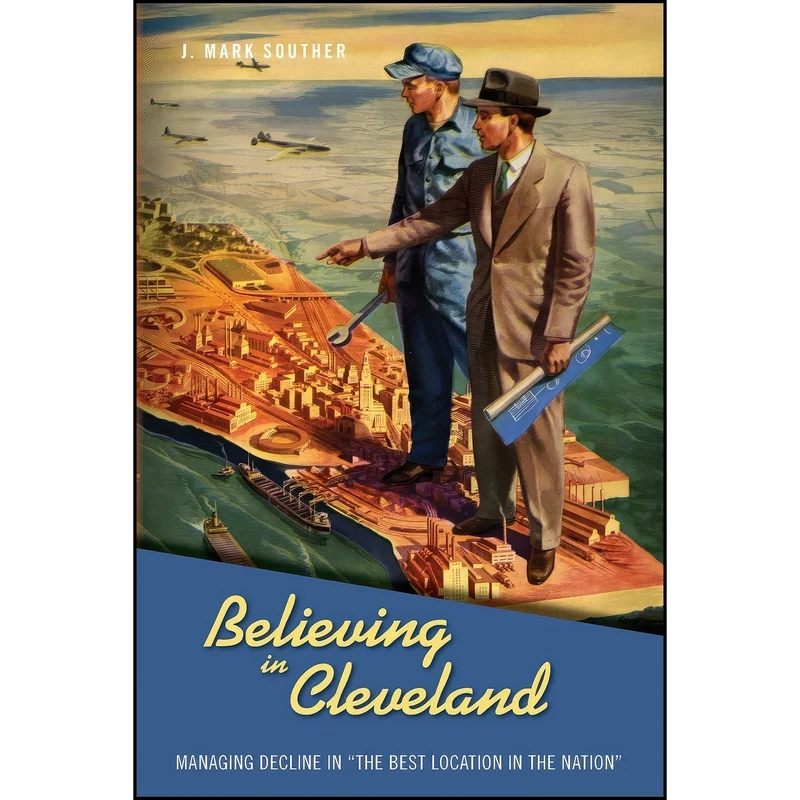 کتاب Believing in Cleveland اثر J. Mark Souther انتشارات Temple University Press