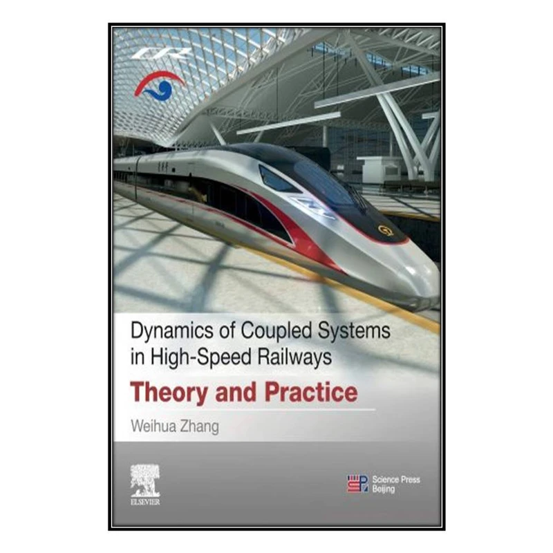 کتاب Dynamics of Coupled Systems in High-Speed Railways اثرWeihua Zhang انتشارات مؤلفين طلايي