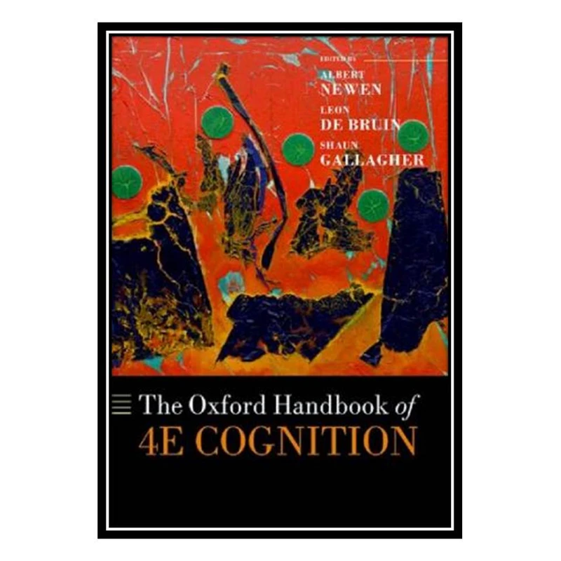 کتاب The Oxford Handbook of 4E Cognition اثر جمعی از نویسندگان انتشارات مؤلفین طلایی