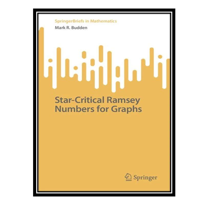 کتاب Star-Critical Ramsey Numbers for Graphs اثر Mark R. Budden انتشارات مؤلفین طلایی
