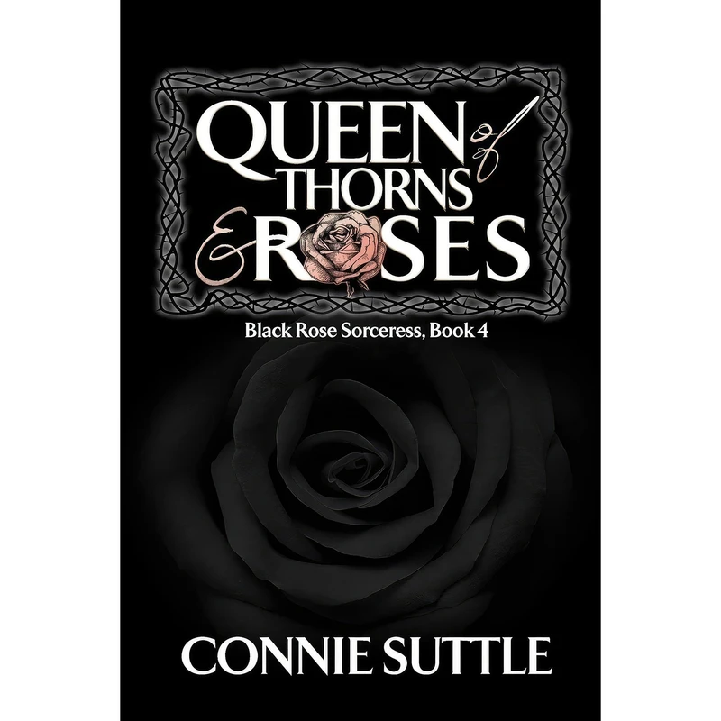 کتاب Queen of Thorns and Roses  اثر Connie Suttle انتشارات تازه ها